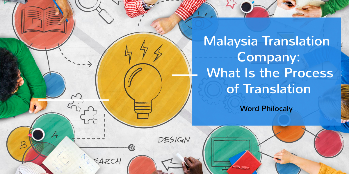 Malaysia Translation Company What Is the Process of Translation