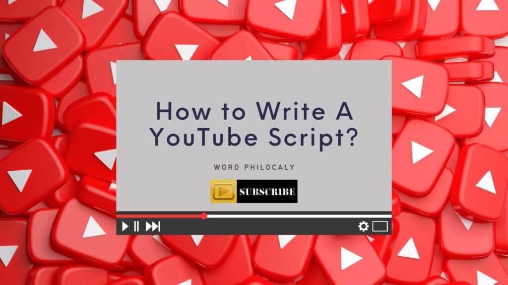 How to Write a YouTube Script? - Word Philocaly